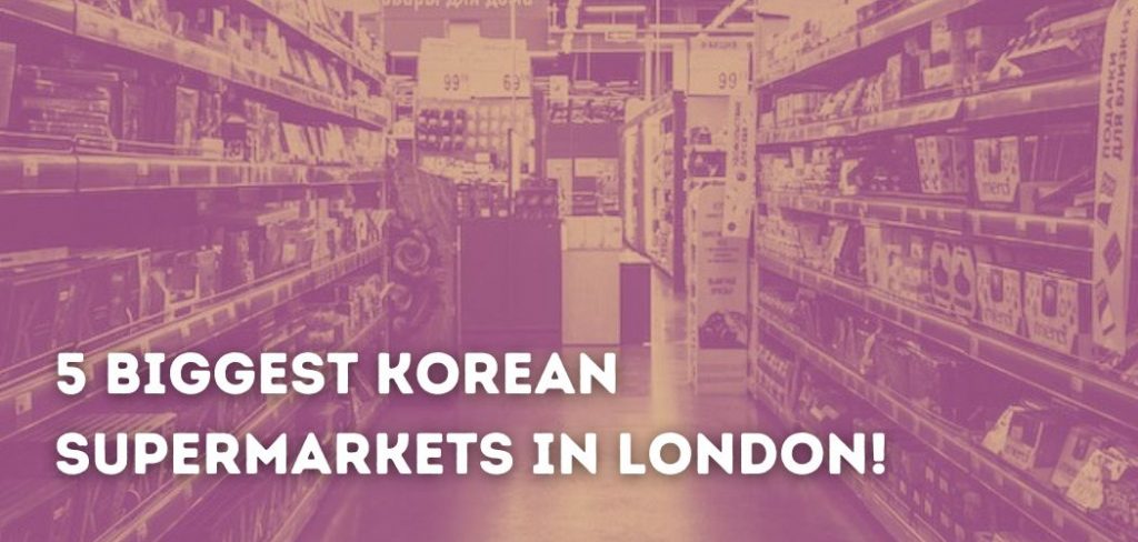 5-biggest-korean-supermarkets-in-london