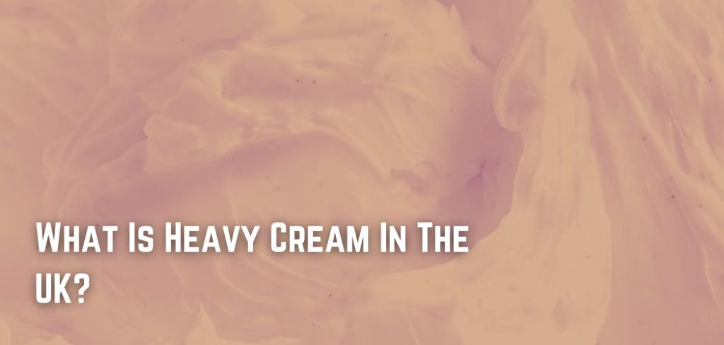 what-is-heavy-cream-in-the-uk