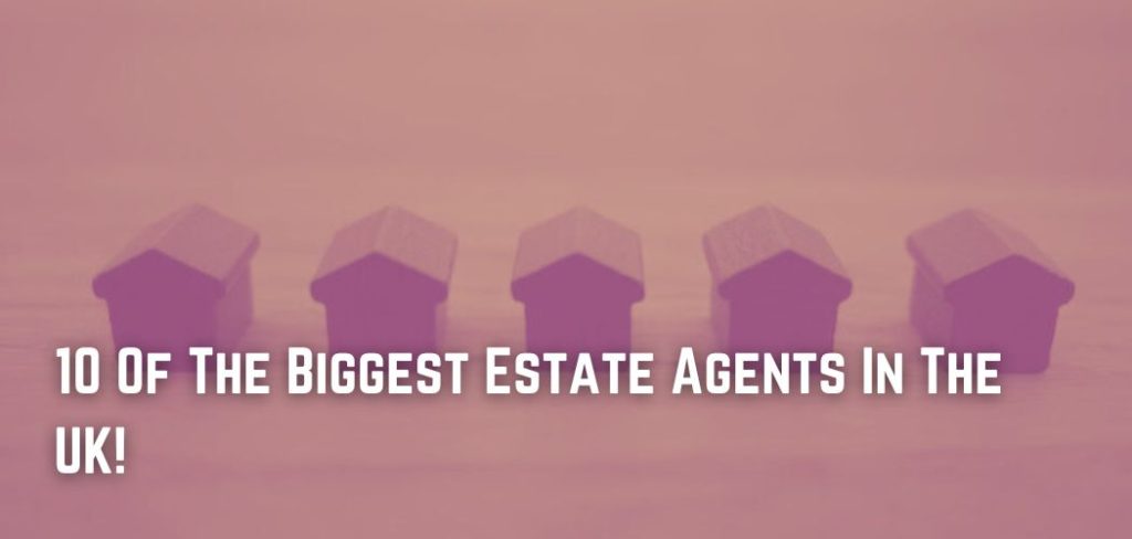 10-of-the-biggest-estate-agents-in-the-uk