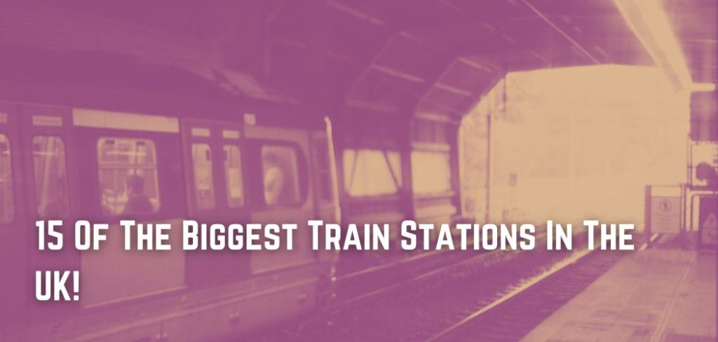 15-of-the-biggest-train-stations-in-the-uk