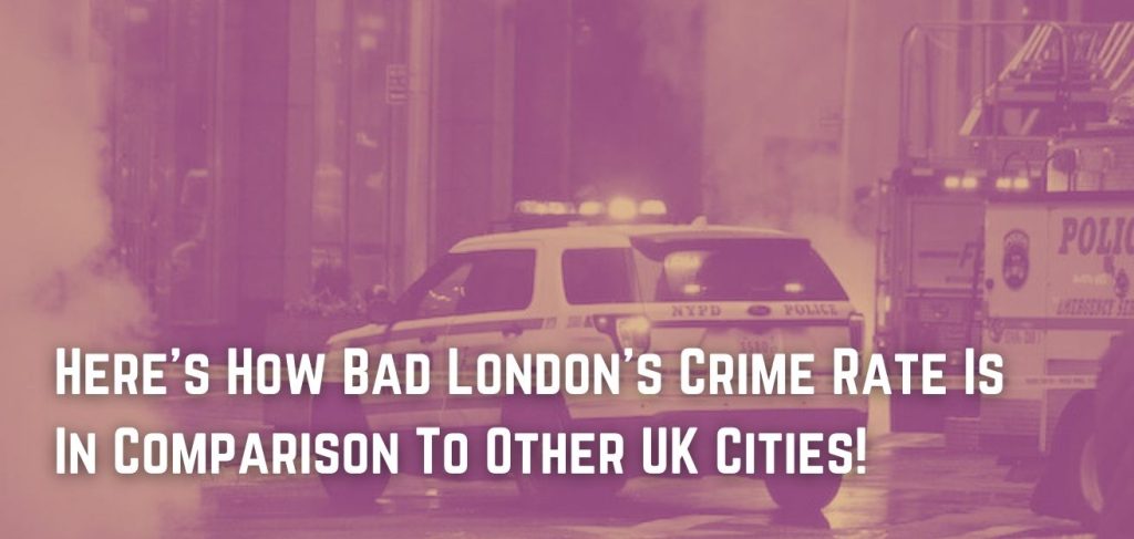 here-s-how-bad-london-s-crime-rate-is-in-comparison-to-other-uk-cities